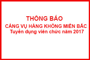 Cảng vụ hàng không miền Bắc tuyển dụng viên chức năm 2017
